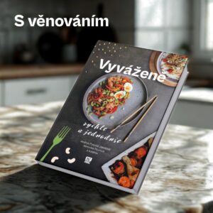 Kuchařka Vyváženě: rychle a jednoduše s věnováním